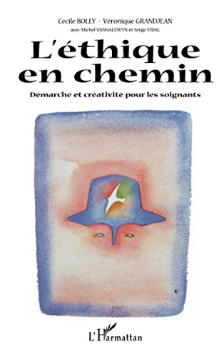 L'éthique en chemin : démarche et créativité pour les soignants