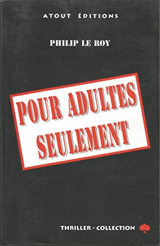 Pour adultes seulement : thriller en 3 parties et 93 actes