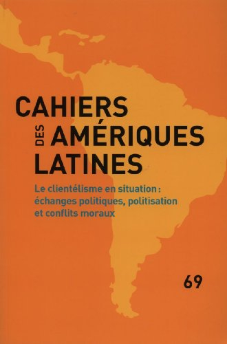 le clientélisme en situation : échanges politiques, politisation et conflits moraux (cahiers des amé