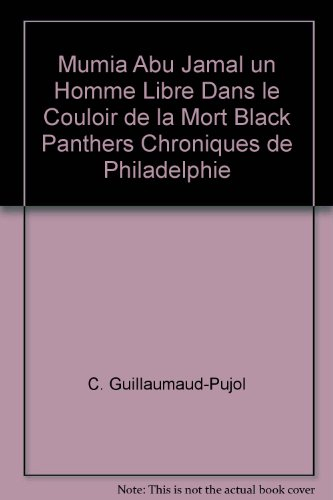 Mumia Abu-Jamal, un homme libre dans le couloir de la mort : chroniques de Philadelphie : biographie