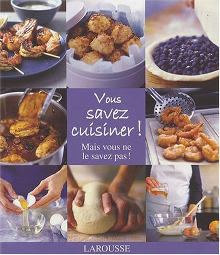 Vous savez cuisiner ! Mais vous ne le savez pas !