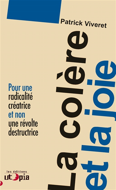 La colère et la joie : pour une radicalité créatrice et non une révolte destructrice