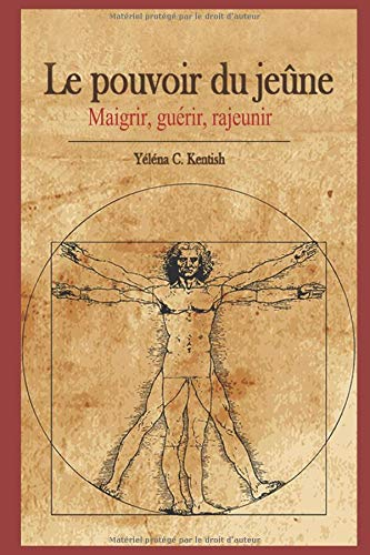 Le pouvoir du jeûne: Maigrir, guérir, rajeunir
