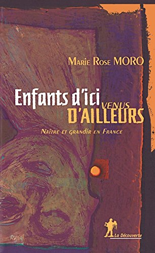 Enfants d'ici venus d'ailleurs : naître et grandir en France