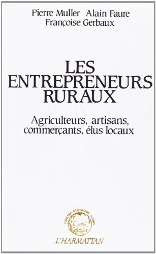Les Entrepreneurs ruraux : agriculteurs, artisans, commerçants, élus locaux