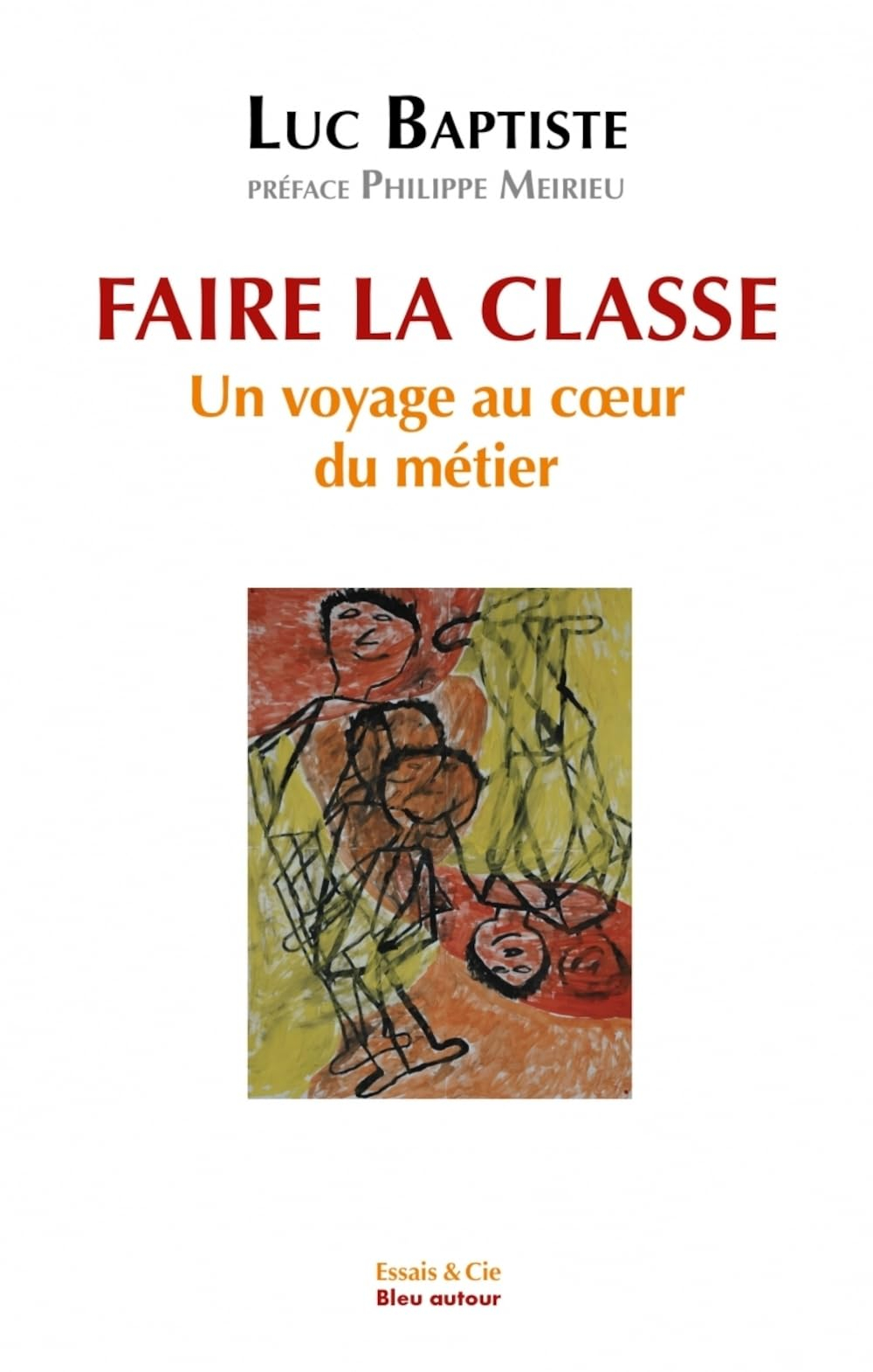 Faire la classe : un voyage au coeur du métier