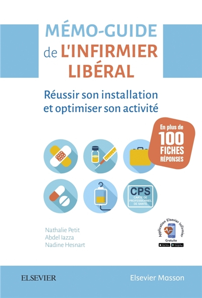Mémo-guide de l'infirmier libéral : réussir son installation et optimiser son activité en plus de 10