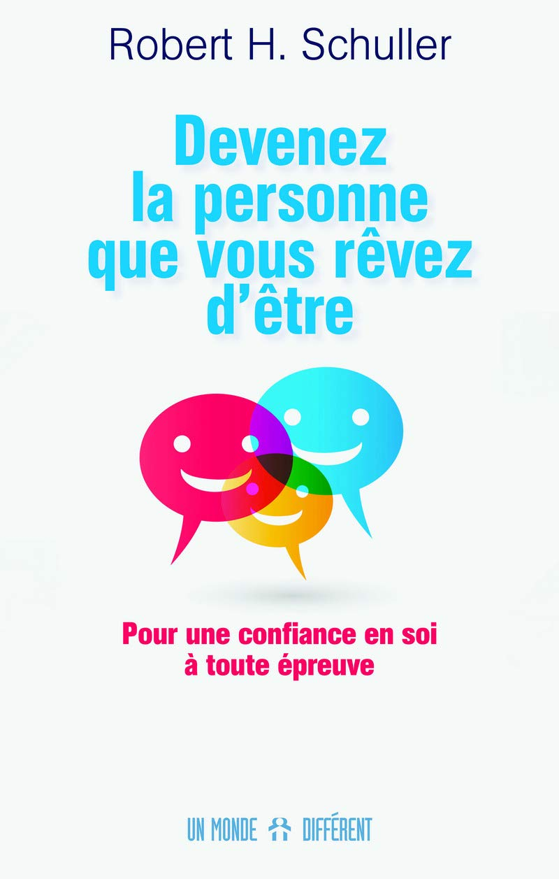Devenez la personne que vous rêvez d'être : pour une confiance en soi à toute épreuve