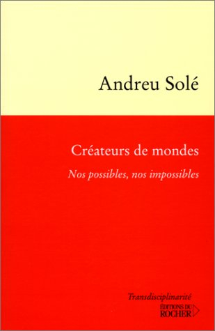 Créateurs de mondes : nos possibles et nos impossibles