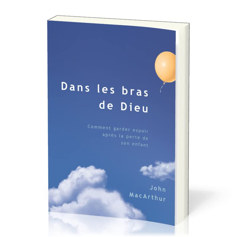 Dans les bras de Dieu (Safe in the Arms of God): Vérité d’en haut au sujet de la mort d’un enfant