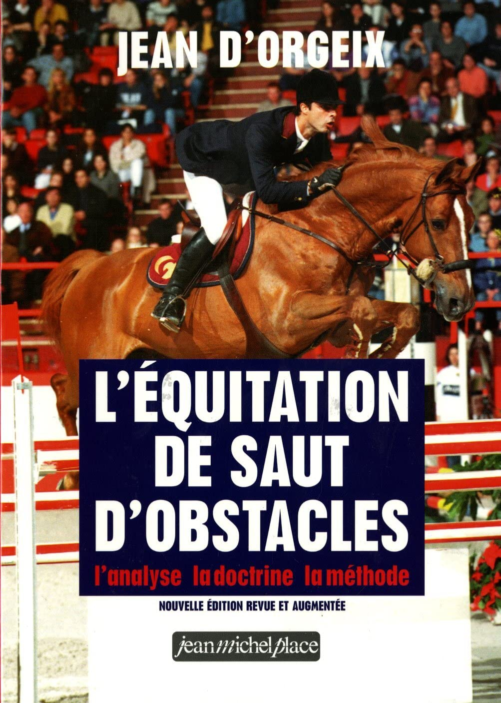 L'équitation de saut d'ostacles : l'analyse, la doctrine, la méthode