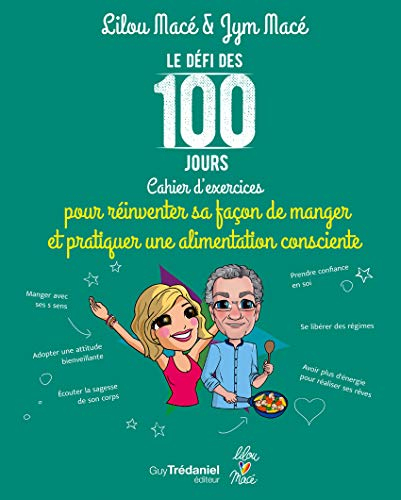 Le défi des 100 jours : cahier d'exercices pour réinventer sa façon de manger et pratiquer une alime