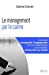 Le management par le calme: Comment reconquerir l'engagement de vos collaborateurs et retrouver le b