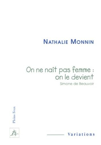 On ne naît pas femme, on le devient (Simone de Beauvoir)