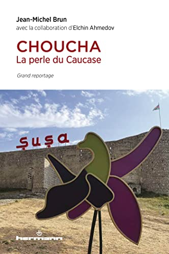 Choucha : la perle du Caucase : grand reportage