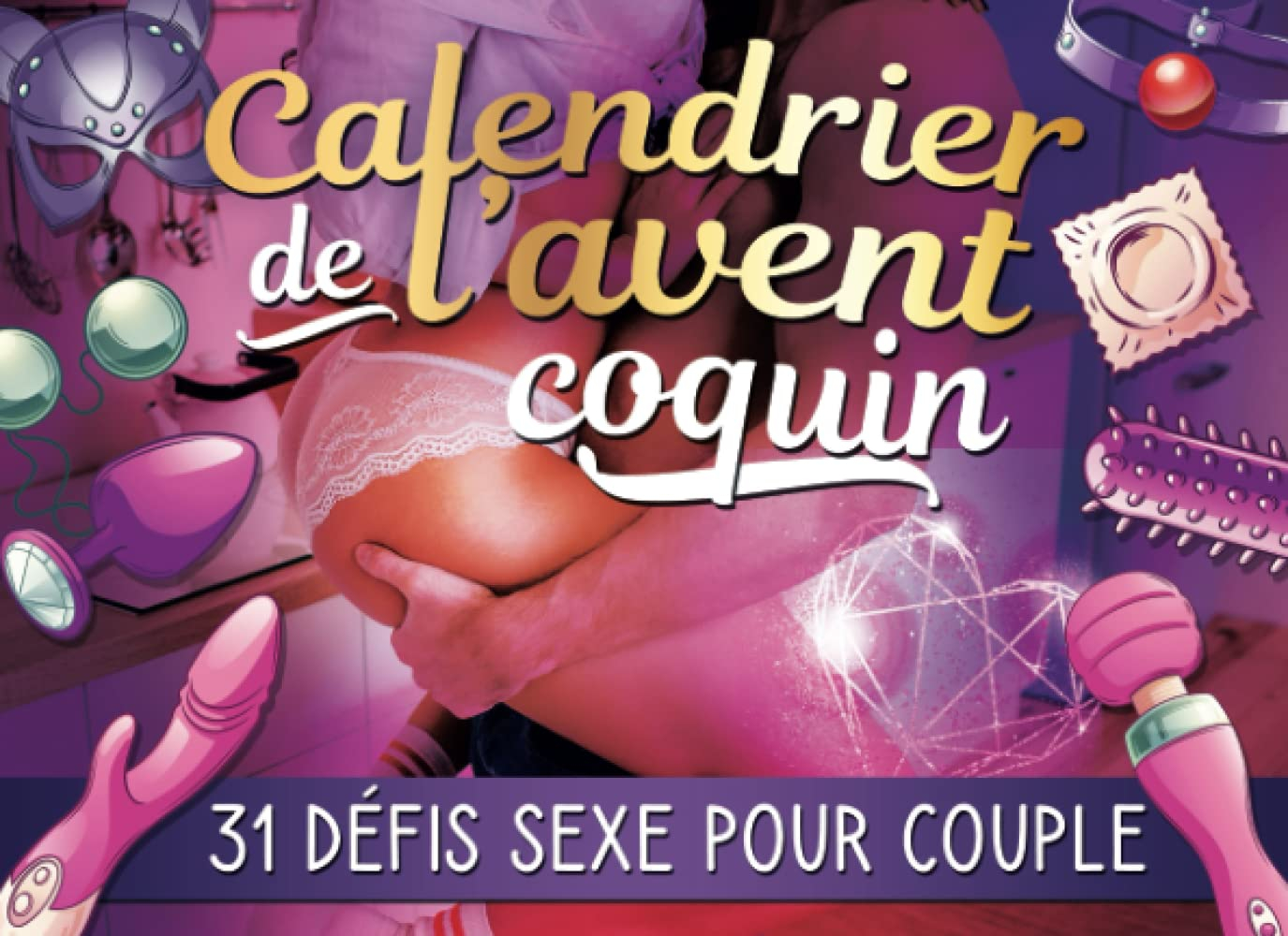 Calendrier de l'Avent Coquin: 31 défis sexe spécial couple pour booster votre libido et explorer vos