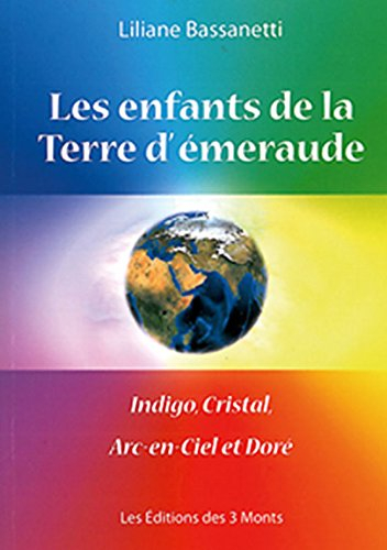 Les enfants de la Terre d'émeraude : indigo, cristal, arc-en-ciel et doré