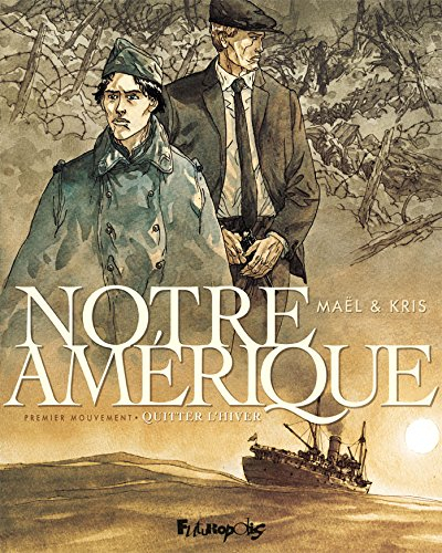 Notre Amérique. Vol. 1. Quitter l'hiver
