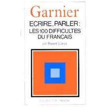 Ecrire, parler : les 100 difficultés du français, une grammaire de la langue de tous les jours