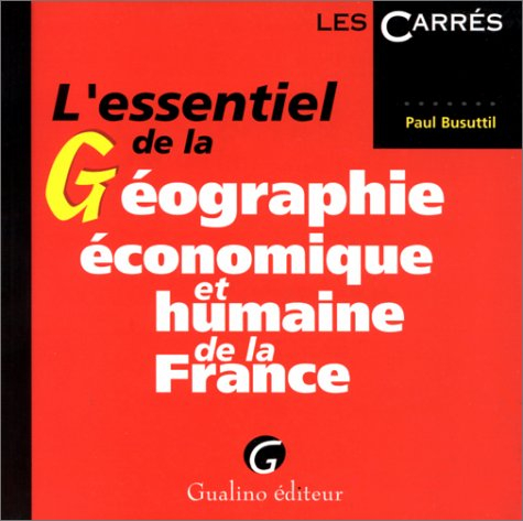 L'essentiel de la géographie économique et humaine de la France