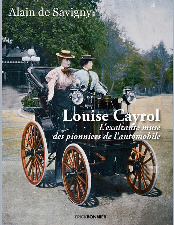 Louise Cayrol : l'exaltante muse des pionniers de l'automobile : roman historique