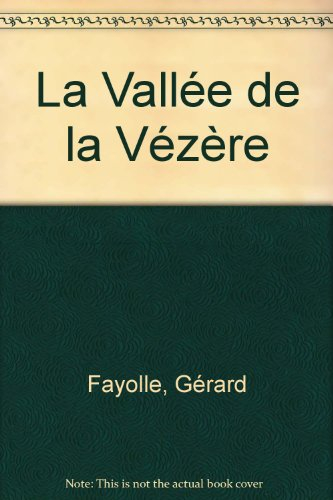 Le pays du périgord noir. Vol. 2000. La vallée de la Vézère