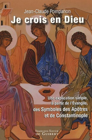 Je crois en Dieu : petit commentaire du symbole à l'intention de ceux qui veulent annoncer l'évangil
