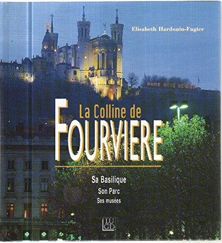La colline de Fourvière : sa basilique, son parc, ses musées