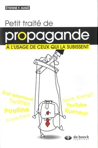 Petit traité de propagande : à l'usage de ceux qui la subissent