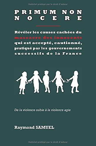 PRIMUM NON NOCERE: Révéler les causes cachées du massacre des innocents, qui est accepté, cautionné 