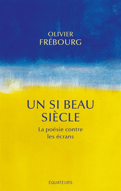 Un si beau siècle : la poésie contre les écrans