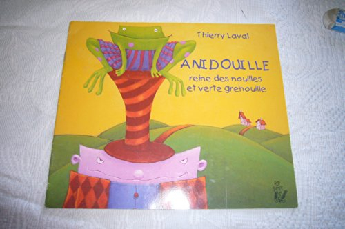 anidouille, reine des nouilles et verte grenouille