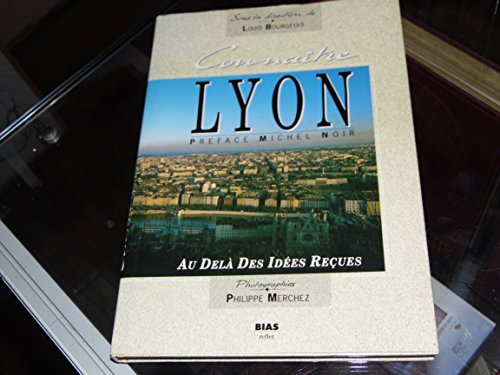 connaître lyon: au delà des idées reçues