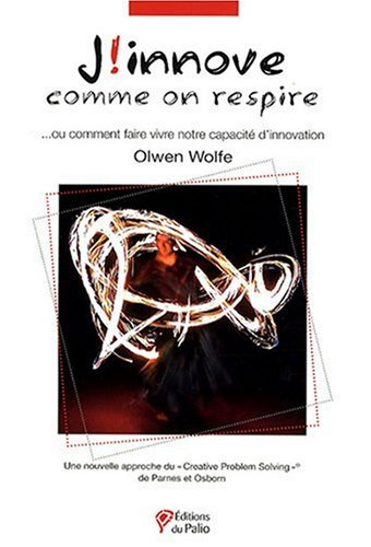 J'innove comme on respire ou Comment faire vivre notre capacité d'innovation : une nouvelle approche