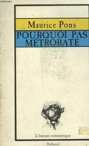 pourquoi pas metrobate suivi de l'histoire de metrobate (l'instant romanesque)