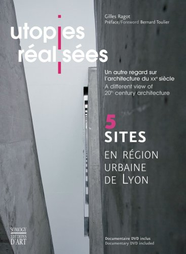 Utopies réalisées : un autre regard sur l'architecture du XXe siècle : cinq sites en région urbaine 