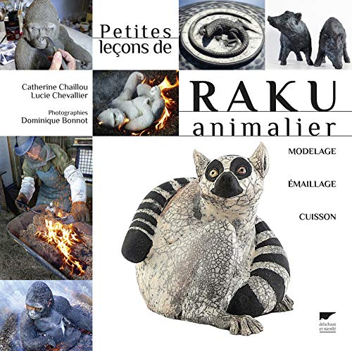 Petites leçons de raku animalier : modelage, émaillage, cuisson