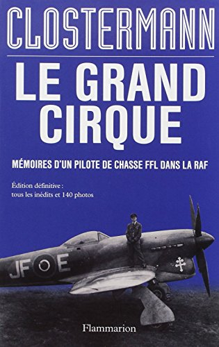 Le grand cirque : mémoires d'un pilote de chasse FFL dans la RAF