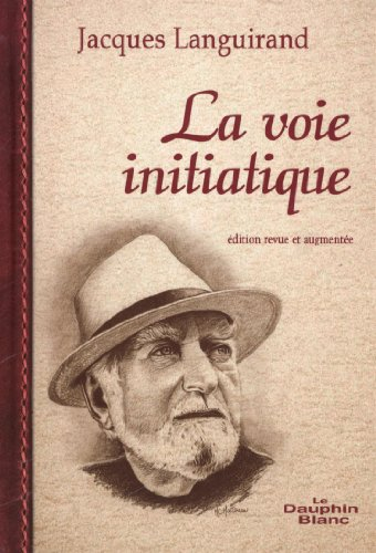 La voie initiatique : sens caché de la vie