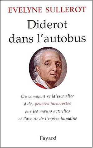 Diderot dans l'autobus ou Comment se laisser aller à des pensées incorrectes sur les moeurs actuelle