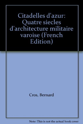 Citadelles d'azur : quatre siècles d'architecture varoise
