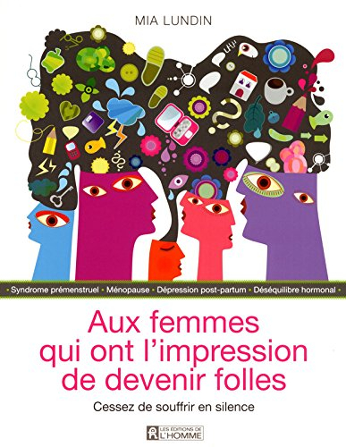 Aux femmes qui ont l'impression de devenir folles : cessez de souffrir en silence
