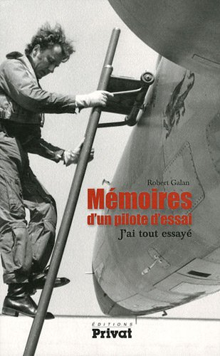 Mémoires d'un pilote d'essai : j'ai tout essayé