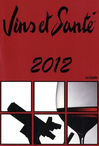 Vins et santé 2012 : pour la promotion d'une consommation modérée mais régulière du vin