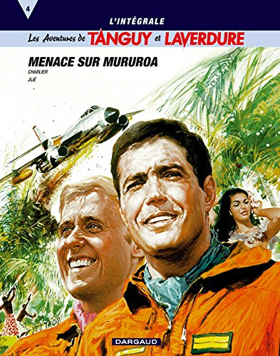 Les aventures de Tanguy et Laverdure : l'intégrale. Vol. 4. Menace sur Mururoa