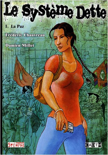 Le système Dette. Vol. 1. La Paz