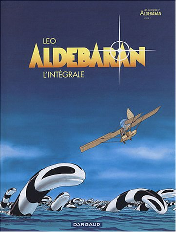 Les mondes d'Aldébaran : l'intégrale. Vol. 1. Aldébaran : cycle 1 : l'intégrale