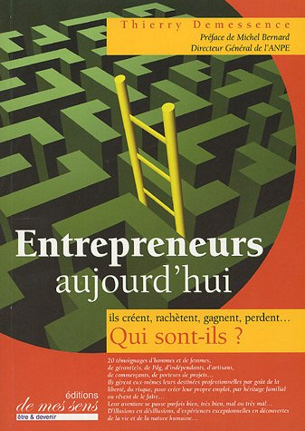 Entrepreneurs aujourd'hui : qui sont-ils ? : ils créent, rachètent, gagnent, perdent...
