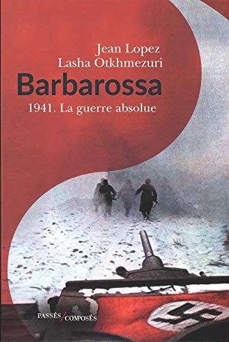 Barbarossa : 1941, la guerre absolue