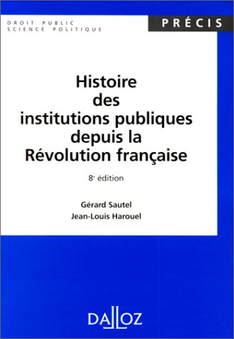 Histoire des institutions publiques depuis la Révolution française : administration, justice, financ